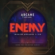 Enemy(from the series Arcane League of Legends)
